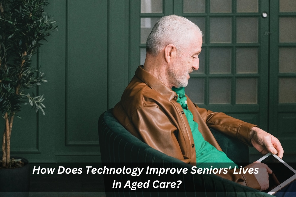 Image presents How Does Technology Improve Seniors' Lives in Aged Care