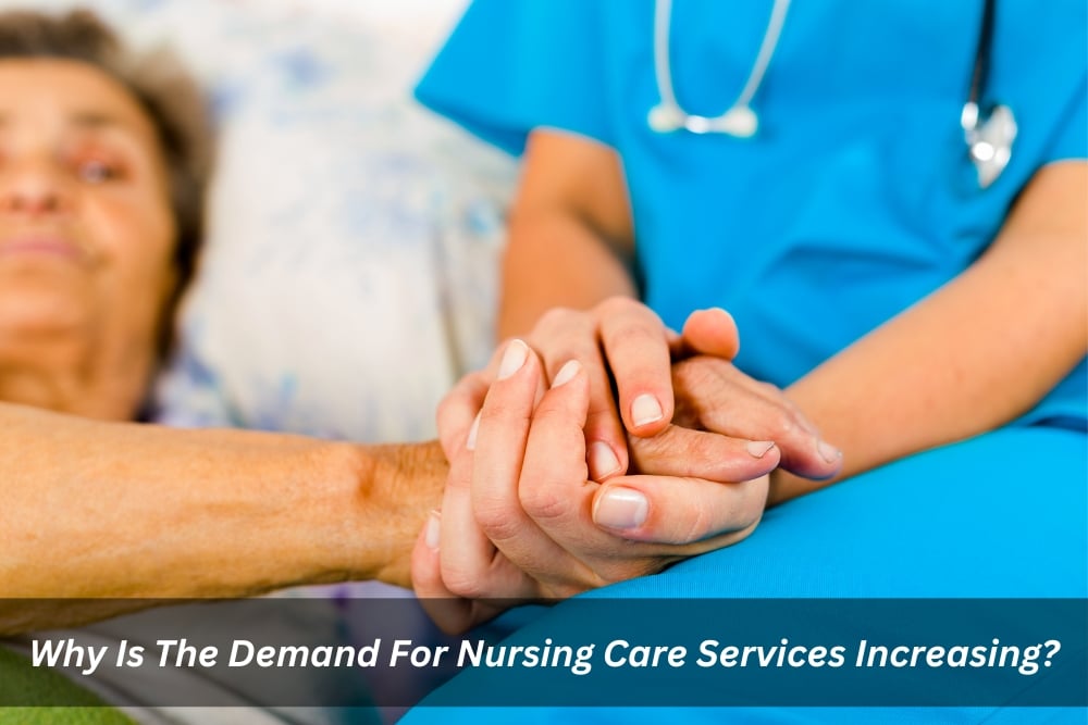 Image presents Why Is The Demand For Nursing Care Services Increasing