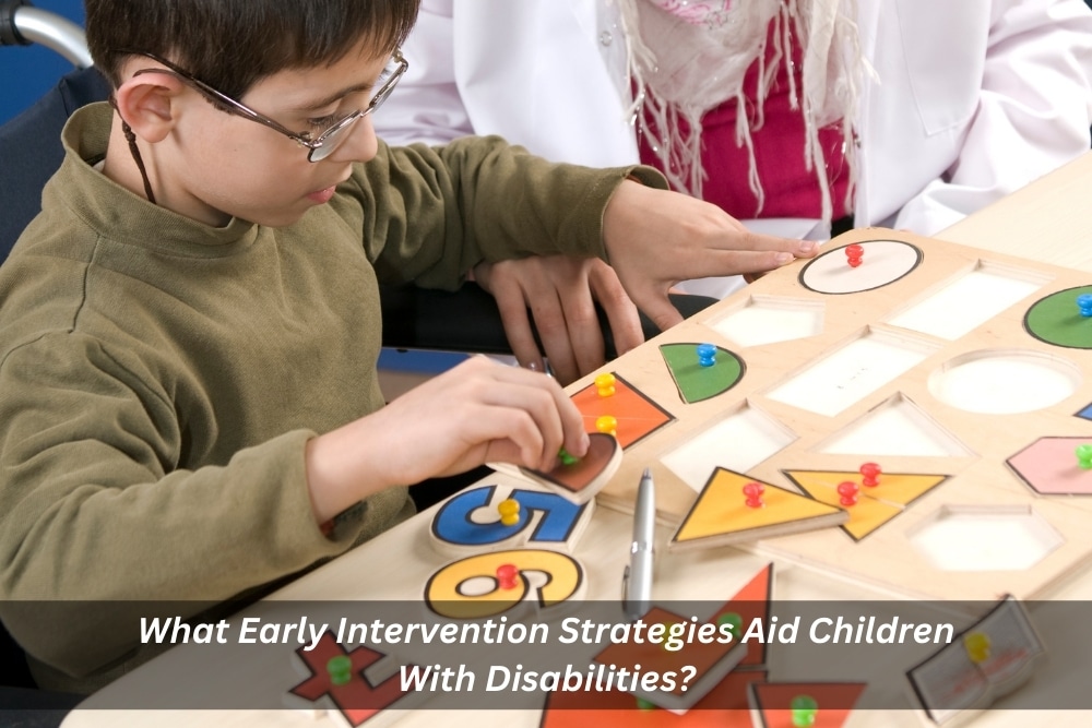 Image presents What Early Intervention Strategies Aid Children With Disabilities