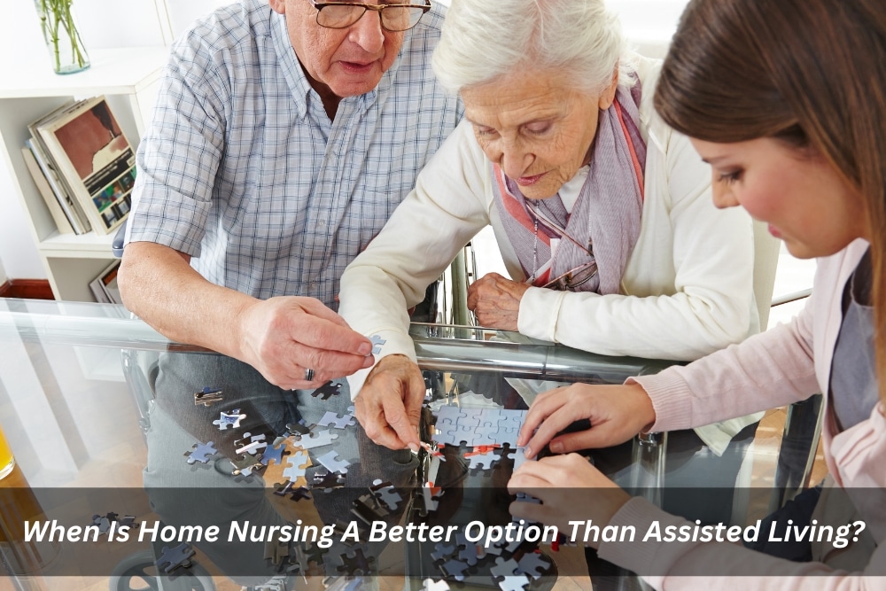 Image presents When Is Home Nursing A Better Option Than Assisted Living