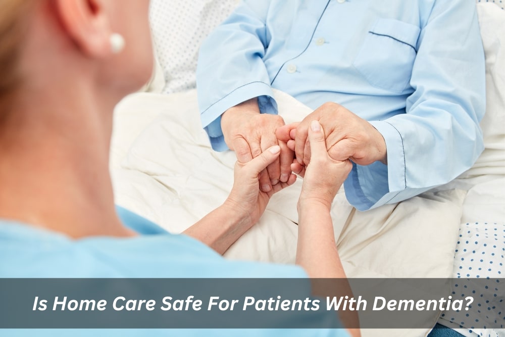 Image presents Is Home Care Safe For Patients With Dementia