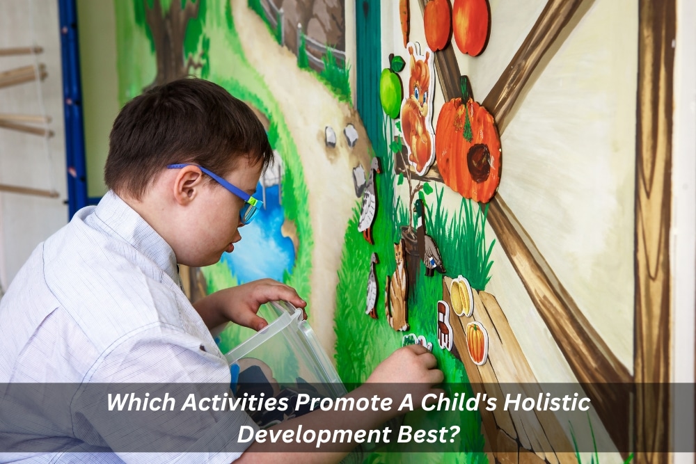 Image presents Which Activities Promote A Child's Holistic Development Best